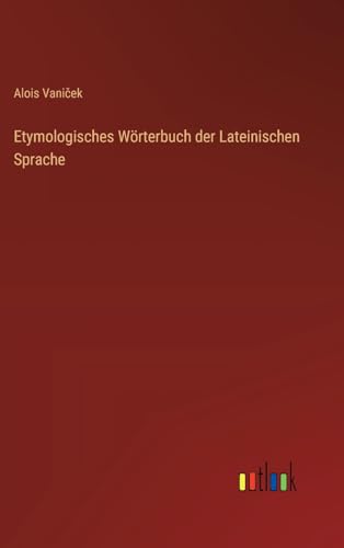 Imagen de archivo de Etymologisches Wrterbuch der Lateinischen Sprache (German Edition) a la venta por California Books