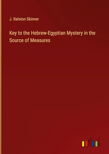Imagen de archivo de Key to the Hebrew-Egyptian Mystery in the Source of Measures a la venta por BuchWeltWeit Ludwig Meier e.K.