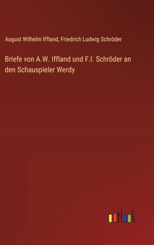Stock image for Briefe von A.W. Iffland und F.l. Schrder an den Schauspieler Werdy (German Edition) for sale by California Books