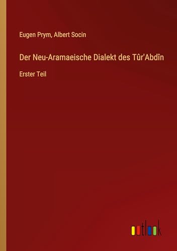 Stock image for Der Neu-Aramaeische Dialekt des Tr'Abdn: Erster Teil (German Edition) for sale by California Books
