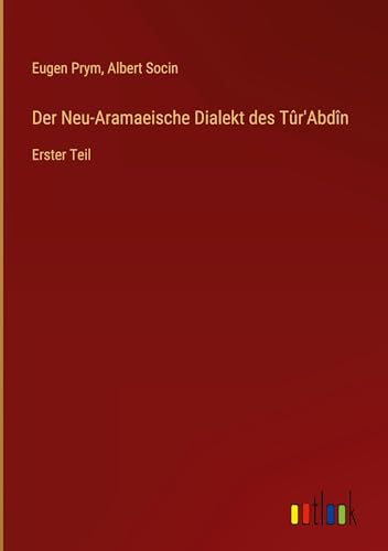 Stock image for Der Neu-Aramaeische Dialekt des Tr'Abdn: Erster Teil (German Edition) for sale by California Books