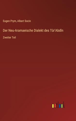 Stock image for Der Neu-Aramaeische Dialekt des Tr'Abdn: Zweiter Teil (German Edition) for sale by California Books