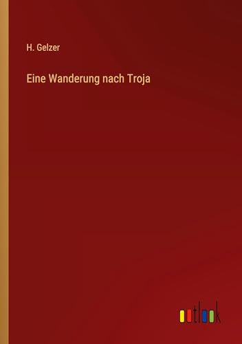 Imagen de archivo de Eine Wanderung nach Troja a la venta por BuchWeltWeit Ludwig Meier e.K.