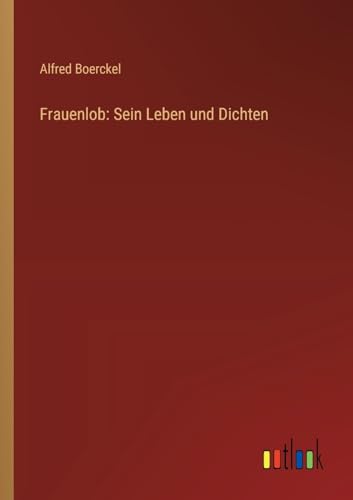 Stock image for Frauenlob: Sein Leben und Dichten (German Edition) for sale by California Books