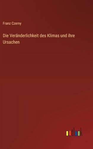 Imagen de archivo de Die Vernderlichkeit des Klimas und ihre Ursachen (German Edition) a la venta por California Books