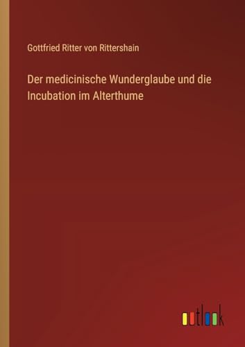 Imagen de archivo de Der medicinische Wunderglaube und die Incubation im Alterthume (German Edition) a la venta por California Books
