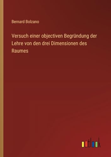 Beispielbild fr Versuch einer objectiven Begrndung der Lehre von den drei Dimensionen des Raumes zum Verkauf von GreatBookPrices