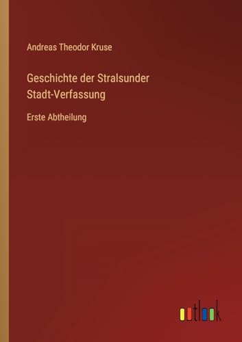Imagen de archivo de Geschichte der Stralsunder Stadt-Verfassung:Erste Abtheilung a la venta por Ria Christie Collections