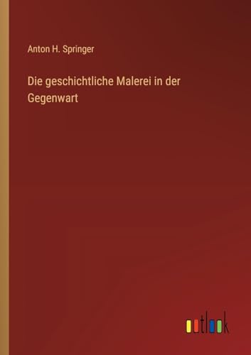 Stock image for Die geschichtliche Malerei in der Gegenwart for sale by GreatBookPrices