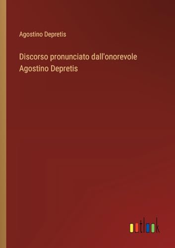 Stock image for Discorso pronunciato dall'onorevole Agostino Depretis for sale by PBShop.store US