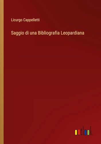 Beispielbild fr Saggio di una Bibliografia Leopardiana zum Verkauf von PBShop.store US