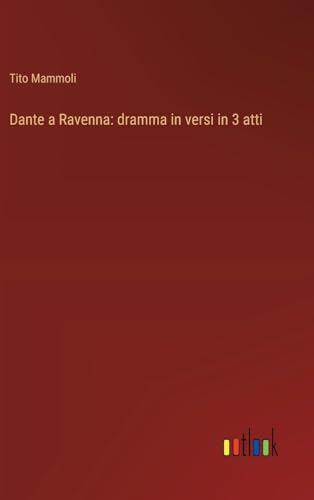 Stock image for Dante a Ravenna: dramma in versi in 3 atti for sale by BuchWeltWeit Ludwig Meier e.K.