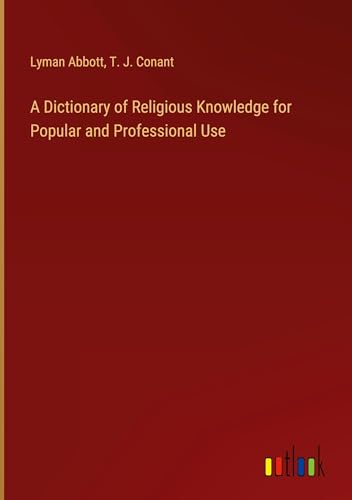 Beispielbild fr A Dictionary of Religious Knowledge for Popular and Professional Use zum Verkauf von BuchWeltWeit Ludwig Meier e.K.