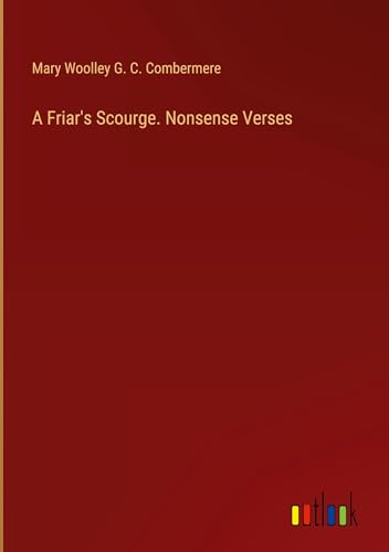 Beispielbild fr A Friar's Scourge. Nonsense Verses (Hardcover) zum Verkauf von Grand Eagle Retail