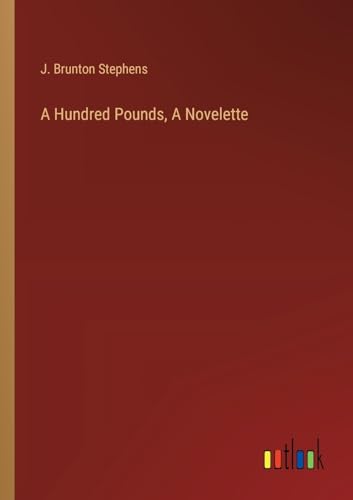 Stock image for A Hundred Pounds, A Novelette for sale by California Books