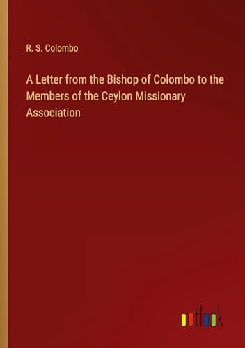 Imagen de archivo de A Letter from the Bishop of Colombo to the Members of the Ceylon Missionary Association a la venta por BuchWeltWeit Ludwig Meier e.K.