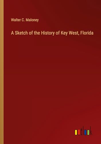9783368724115: A Sketch of the History of Key West, Florida