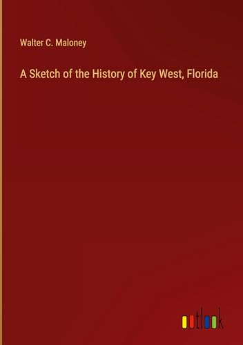 Stock image for A Sketch of the History of Key West, Florida for sale by BuchWeltWeit Ludwig Meier e.K.