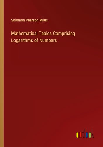 Stock image for Mathematical Tables Comprising Logarithms of Numbers for sale by BuchWeltWeit Ludwig Meier e.K.