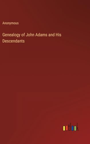 Stock image for Genealogy of John Adams and His Descendants for sale by PBShop.store US