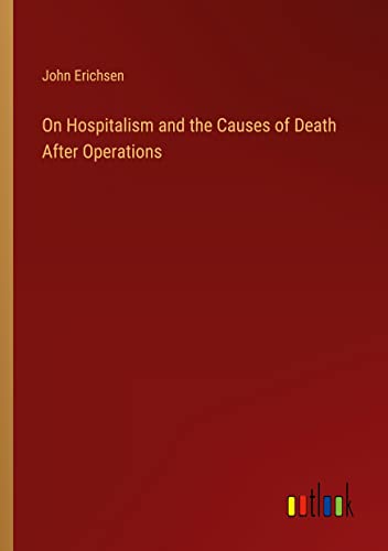 Imagen de archivo de On Hospitalism and the Causes of Death After Operations a la venta por PBShop.store US