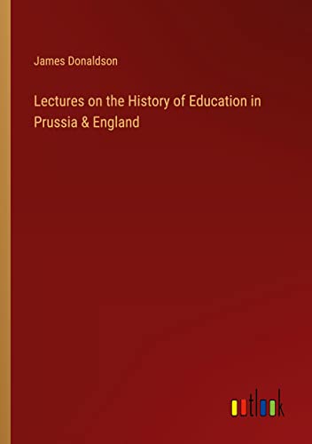 9783368822125: Lectures on the History of Education in Prussia & England