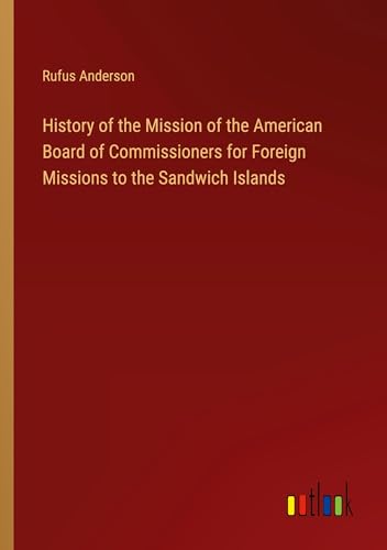 9783368833848: History of the Mission of the American Board of Commissioners for Foreign Missions to the Sandwich Islands