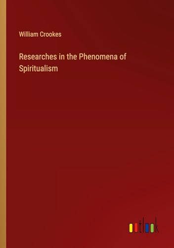 Beispielbild fr Researches in the Phenomena of Spiritualism zum Verkauf von Ria Christie Collections