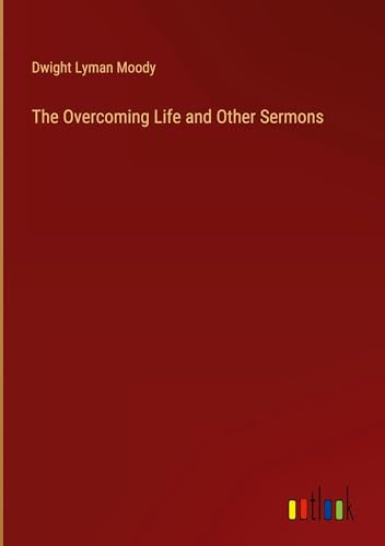 Stock image for The Overcoming Life and Other Sermons for sale by BuchWeltWeit Ludwig Meier e.K.