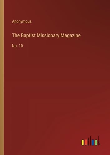 Stock image for The Baptist Missionary Magazine: No. 10 for sale by GreatBookPrices