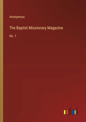Stock image for The Baptist Missionary Magazine: No. 1 for sale by GreatBookPrices