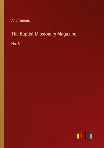 Stock image for The Baptist Missionary Magazine: No. 3 for sale by GreatBookPrices