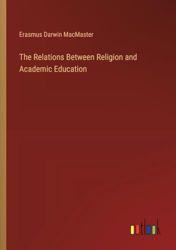 Stock image for The Relations Between Religion and Academic Education for sale by GreatBookPrices