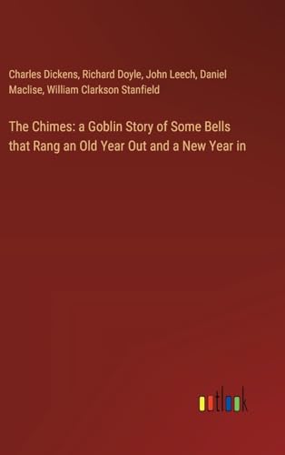 Stock image for The Chimes: a Goblin Story of Some Bells that Rang an Old Year Out and a New Year in for sale by California Books