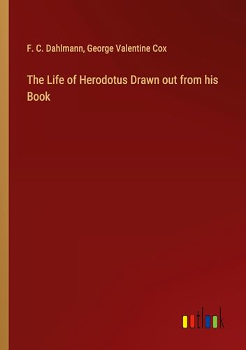 Beispielbild fr The Life of Herodotus Drawn out from his Book zum Verkauf von BuchWeltWeit Ludwig Meier e.K.
