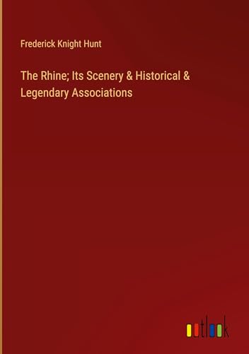 Beispielbild fr The Rhine; Its Scenery & Historical & Legendary Associations zum Verkauf von BuchWeltWeit Ludwig Meier e.K.