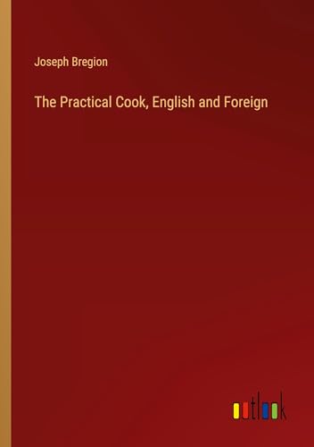 Beispielbild fr The Practical Cook, English and Foreign zum Verkauf von BuchWeltWeit Ludwig Meier e.K.