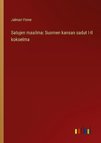 Stock image for Satujen maailma: Suomen kansan sadut I-II kokoelma for sale by California Books