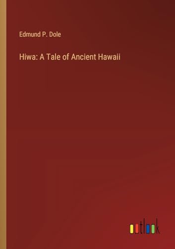 Imagen de archivo de Hiwa: A Tale of Ancient Hawaii a la venta por Ria Christie Collections