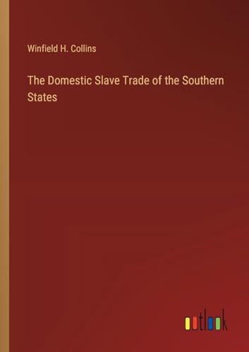 Beispielbild fr The Domestic Slave Trade of the Southern States zum Verkauf von Ria Christie Collections