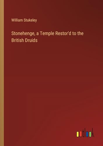 Stock image for Stonehenge, a Temple Restor'd to the British Druids for sale by PBShop.store US