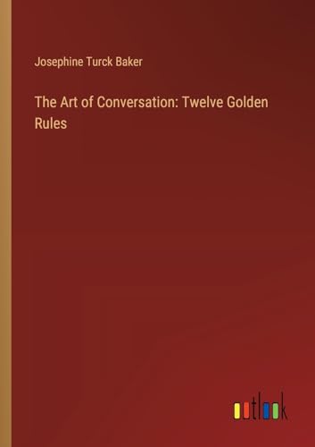 Stock image for The Art of Conversation: Twelve Golden Rules for sale by GreatBookPrices