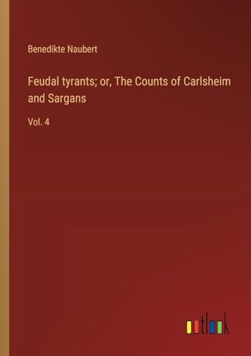 Stock image for Feudal tyrants; or, The Counts of Carlsheim and Sargans for sale by PBShop.store US