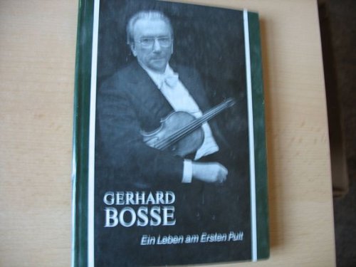 Stock image for Gerhard Bosse - Ein Leben am Ersten Pult. for sale by Antiquariat BcherParadies