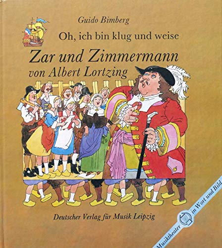 Oh, ich bin klug und weise. Zar und Zimmermann von Albert Lortzing.