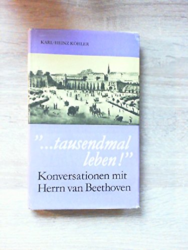 Beispielbild fr tausendmal leben. Konversation mit Herrn van Beethoven zum Verkauf von Antiquariat Hentrich (Inhaber Jens Blaseio)