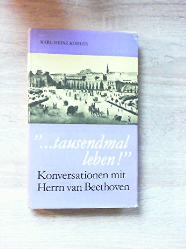 Stock image for tausendmal leben. Konversation mit Herrn van Beethoven for sale by Antiquariat Hentrich (Inhaber Jens Blaseio)