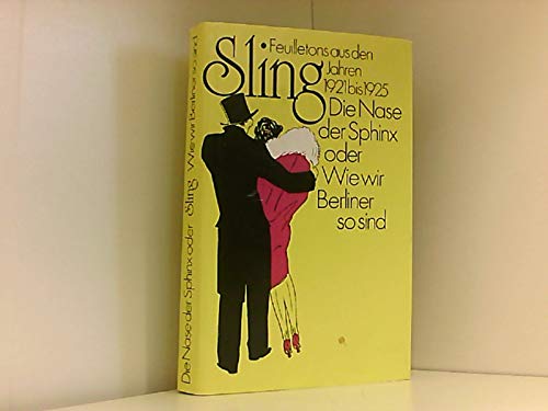 Beispielbild fr Die Nase der Sphinx, oder, wie wir Berliner so sind: Fenilletons aus den Jahren 1921 bis 1925 zum Verkauf von Wonder Book