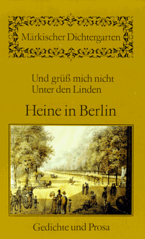 Beispielbild fr Und gr mich nicht unter den Linden. Heine in Berlin. Gedichte und Prosa zum Verkauf von medimops