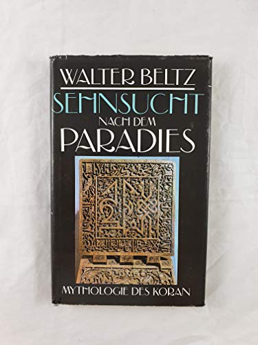 Sehnsucht nach dem Paradies. Mythologie des Korans. - Beltz, Walter